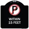 Signmission No Parking Symbol Within 15 Feet Heavy-Gauge Aluminum Architectural Sign, 18" x 18", BW-1818-22691 A-DES-BW-1818-22691 - alternate 1